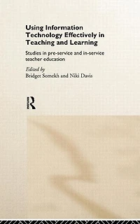 Using IT Effectively Teaching and Learning: Studies Pre-Service In-Service Teacher Education