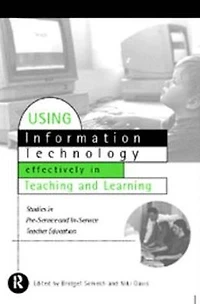 Using IT Effectively Teaching and Learning: Studies Pre-Service In-Service Teacher Education