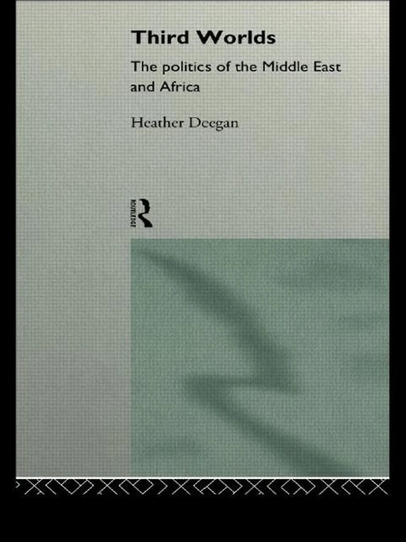 Third Worlds: Politics the Middle East and Africa