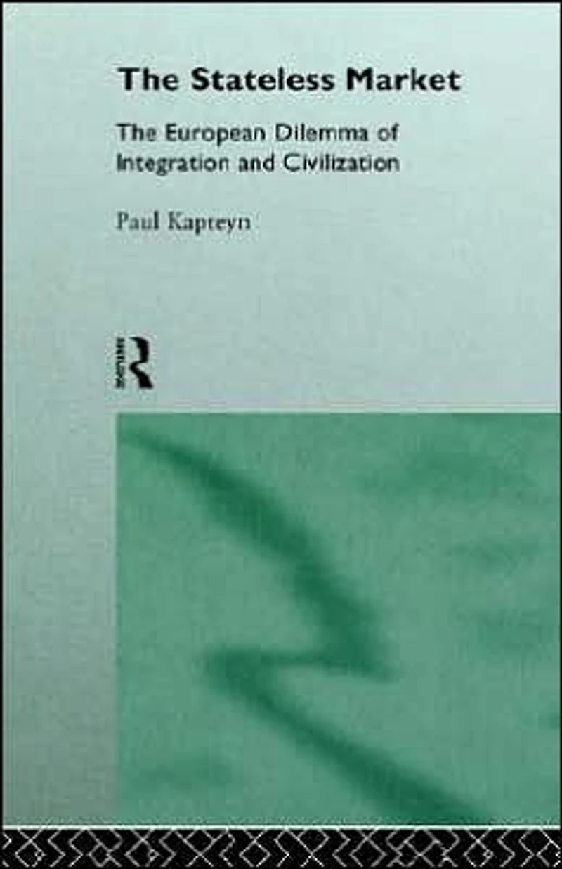 The Stateless Market: European Dilemma of Integration and Civilization