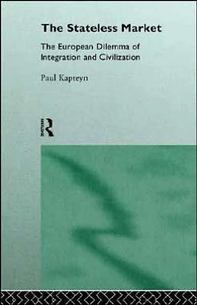 The Stateless Market: European Dilemma of Integration and Civilization