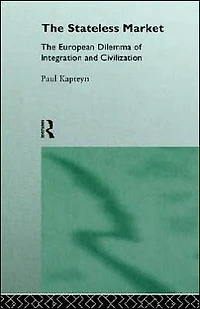 The Stateless Market: European Dilemma of Integration and Civilization