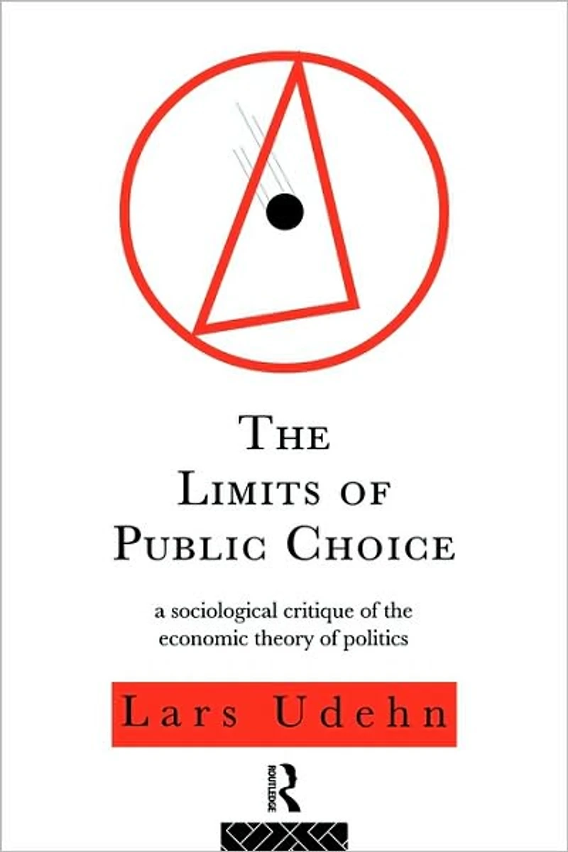 the Limits of Public Choice: A Sociological Critique Economic Theory Politics