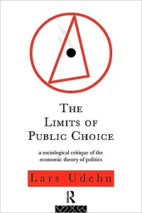the Limits of Public Choice: A Sociological Critique Economic Theory Politics