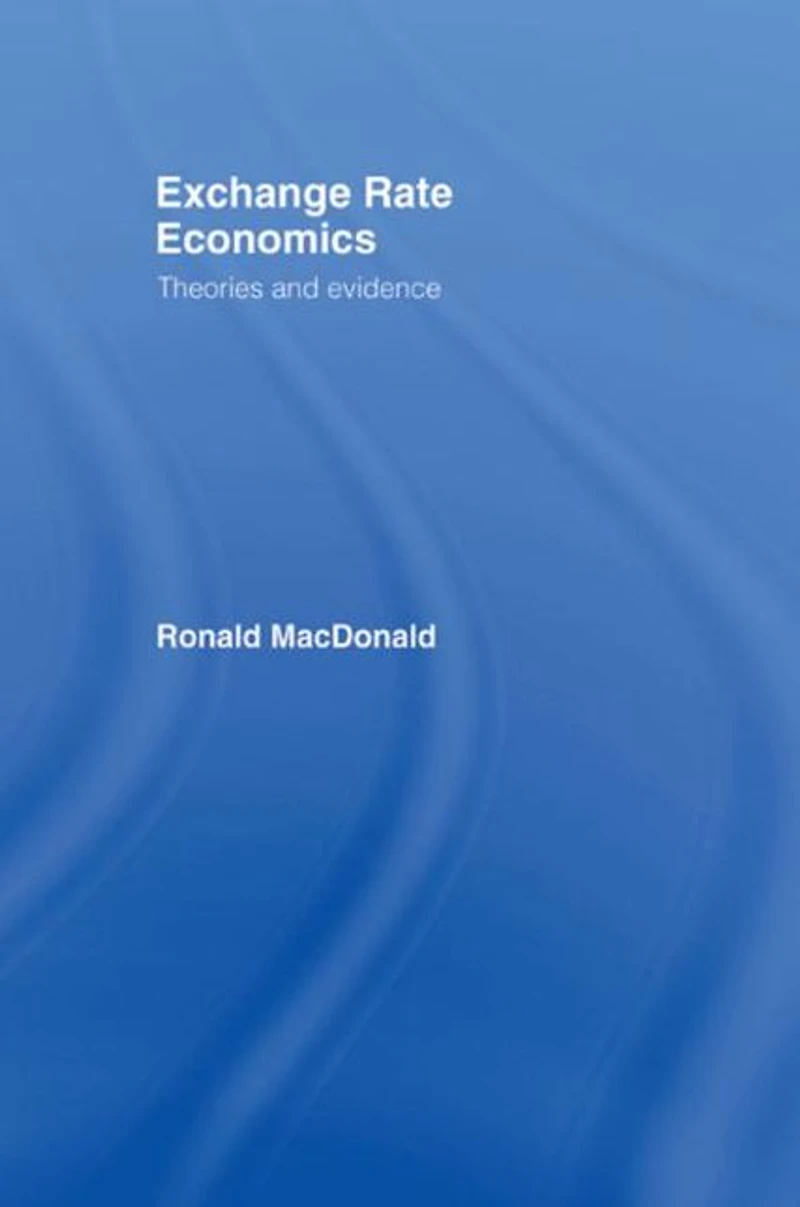Exchange Rate Economics: Theories and Evidence
