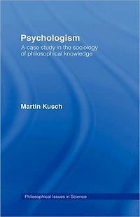 Psychologism: The Sociology of Philosophical Knowledge