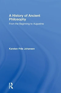 A History of Ancient Philosophy: From the Beginning to Augustine