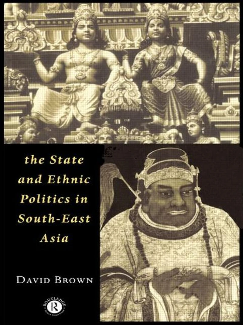 The State and Ethnic Politics SouthEast Asia