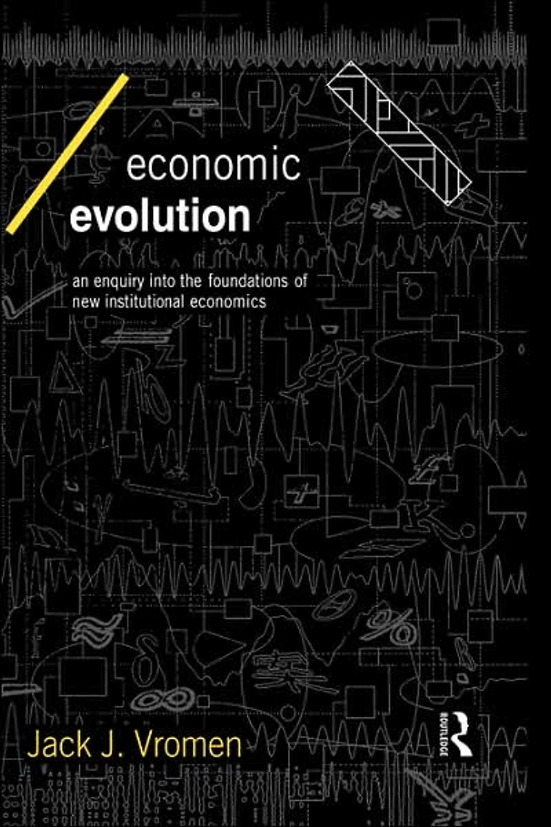 Economic Evolution: An Inquiry into the Foundations of New Institutional Economics