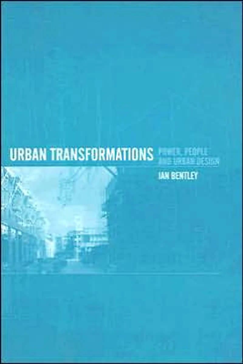 Urban Transformations: Power, People and Design