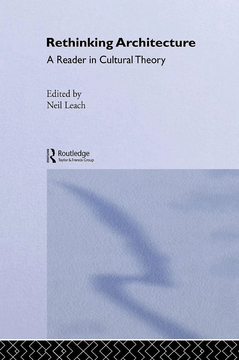 Rethinking Architecture: A Reader Cultural Theory