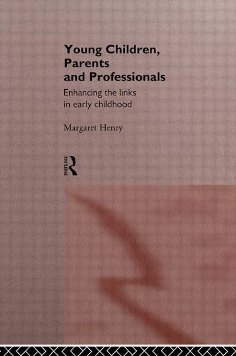 Young Children, Parents and Professionals: Enhancing the links early childhood