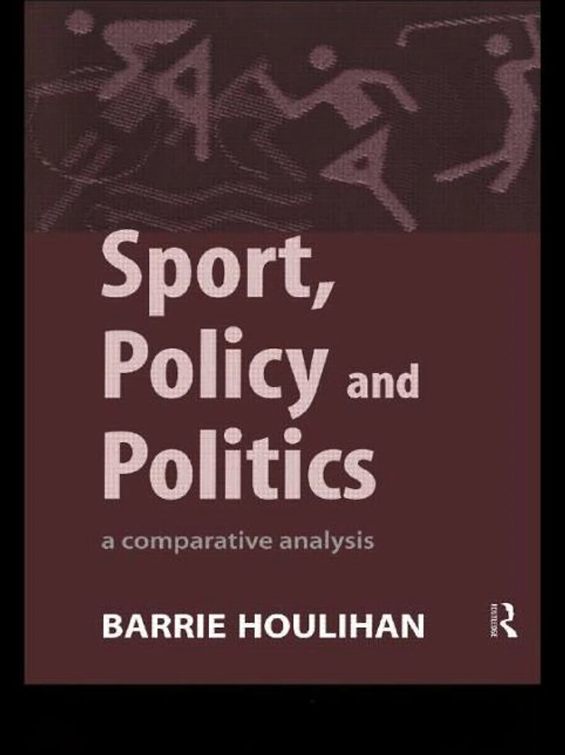 Sport, Policy and Politics: A Comparative Analysis
