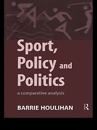 Sport, Policy and Politics: A Comparative Analysis