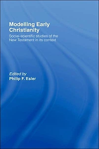 Modelling Early Christianity: Social-Scientific Studies of the New Testament its Context