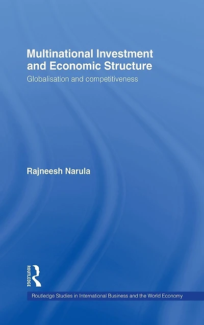 Multinational Investment and Economic Structure: Globalisation and Competitiveness