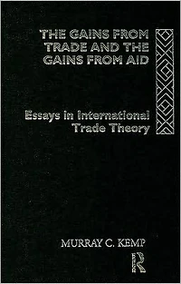 the Gains from Trade and Aid: Essays International Theory