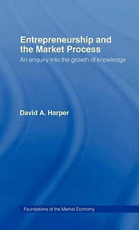 Entrepreneurship and the Market Process: An Enquiry into Growth of Knowledge