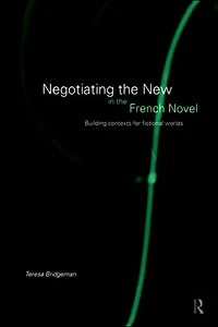 Negotiating the New French Novel: Building Contexts for Fictional Worlds