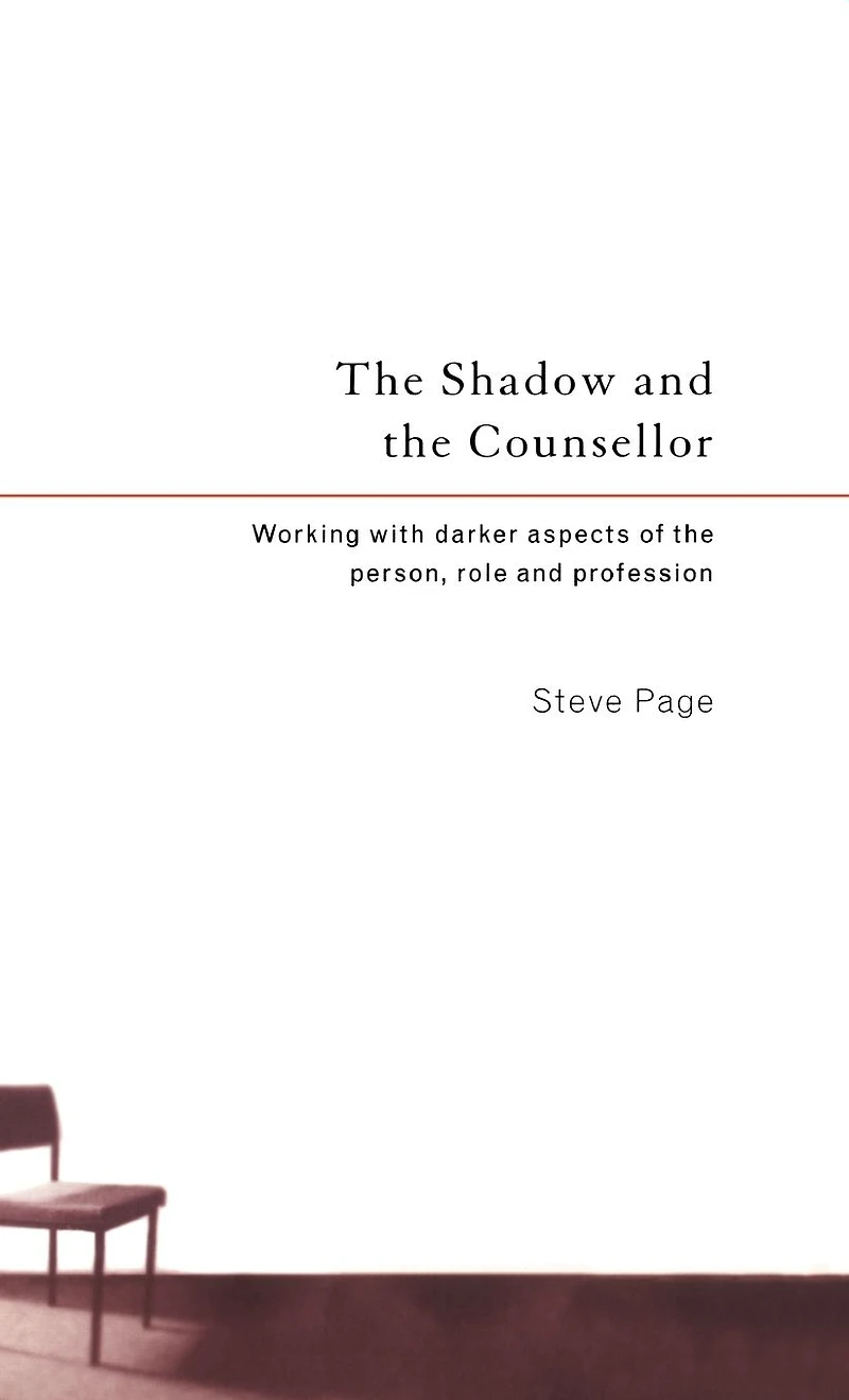 the Shadow and Counsellor: Working with Darker Aspects of Person, Role Profession