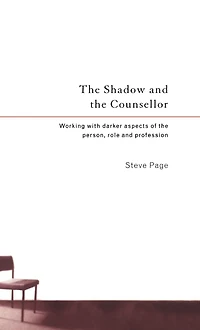 the Shadow and Counsellor: Working with Darker Aspects of Person, Role Profession