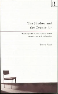 the Shadow and Counsellor: Working with Darker Aspects of Person, Role Profession