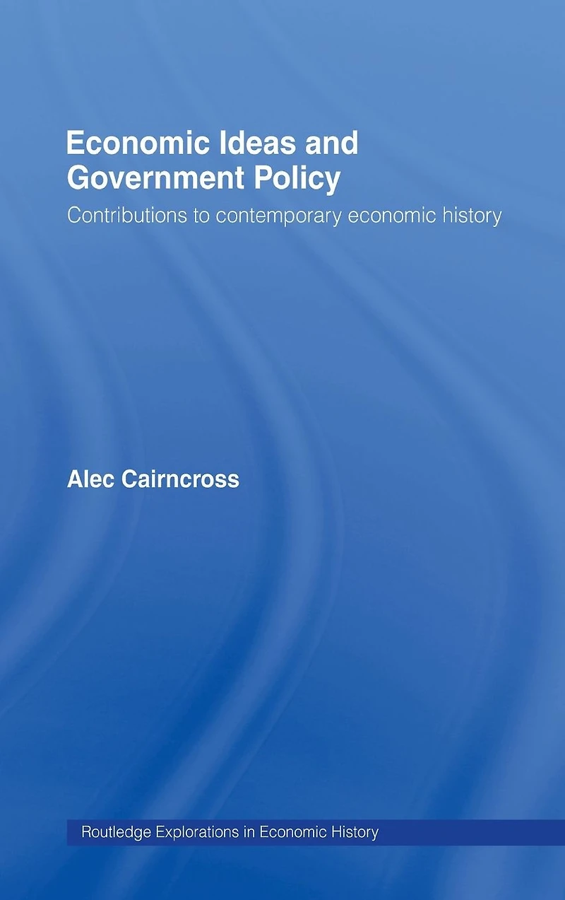 Economic Ideas and Government Policy: Contributions to Contemporary History