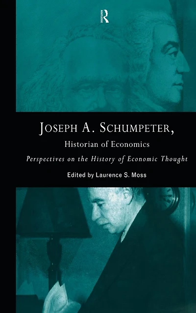 Joseph A. Schumpeter: Historian of Economics: Perspectives on the History Economic Thought