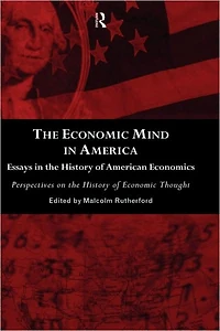 the Economic Mind America: Essays History of American Economics