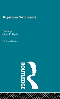 Algernon Swinburne: The Critical Heritage