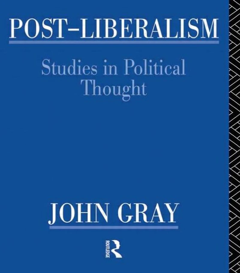 Post-Liberalism: Studies Political Thought
