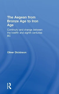 the Aegean from Bronze Age to Iron Age: Continuity and Change Between Twelfth Eighth Centuries BC
