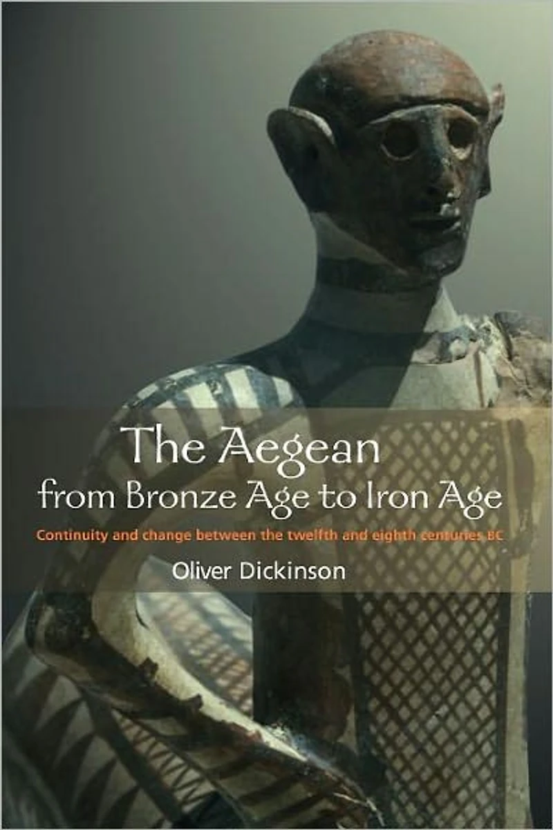 the Aegean from Bronze Age to Iron Age: Continuity and Change Between Twelfth Eighth Centuries BC