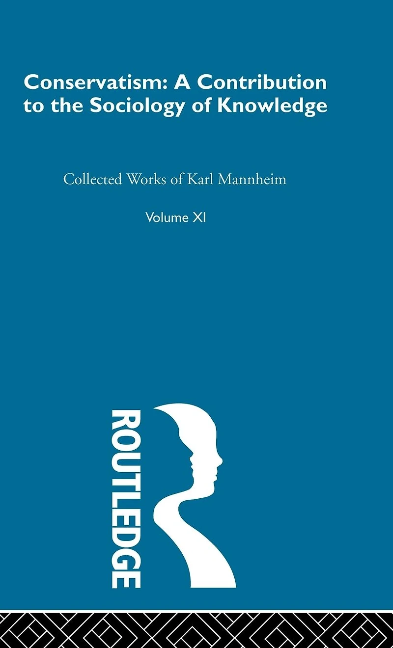 Conservatism: A Contribution to the Sociology of Knowledge