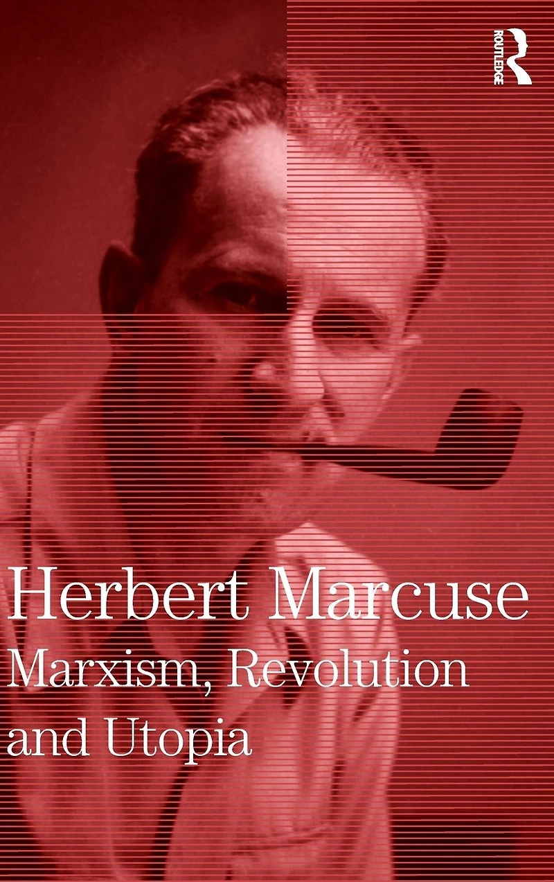 Marxism, Revolution and Utopia: Collected Papers of Herbert Marcuse, Volume 6