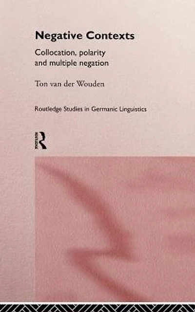 Negative Contexts: Collocation, Polarity and Multiple Negation