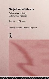 Negative Contexts: Collocation, Polarity and Multiple Negation
