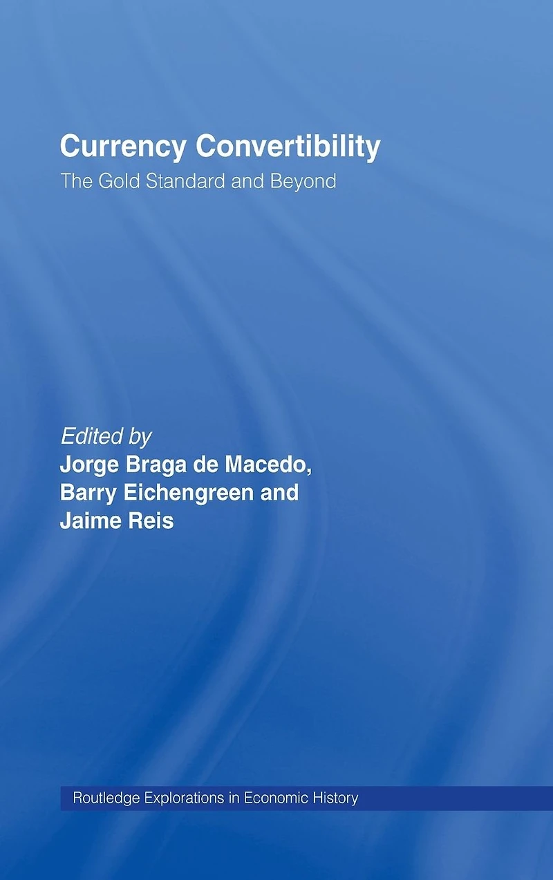 Currency Convertibility: The Gold Standard and Beyond