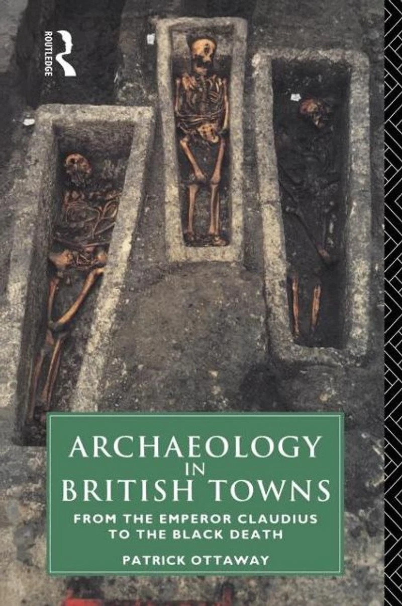 Archaeology British Towns: From the Emperor Claudius to Black Death