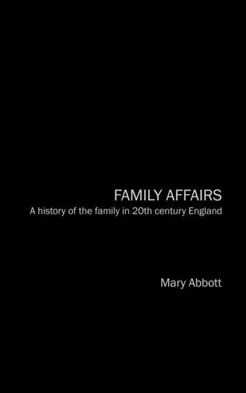 Family Affairs: A History of the Twentieth-Century England