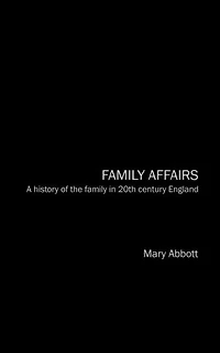 Family Affairs: A History of the Twentieth-Century England