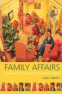 Family Affairs: A History of the Twentieth-Century England