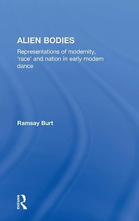 Alien Bodies: Representations of Modernity, 'Race' and Nation Early Modern Dance