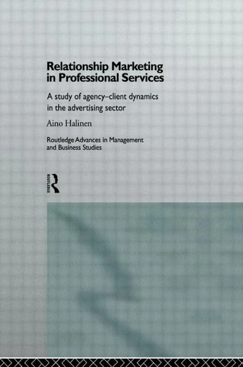 Relationship Marketing in Professional Services: A Study of Agency-Client Dynamics in the Advertising Sector
