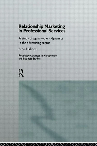 Relationship Marketing in Professional Services: A Study of Agency-Client Dynamics in the Advertising Sector