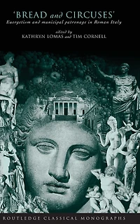 'Bread and Circuses': Euergetism Municipal Patronage Roman Italy