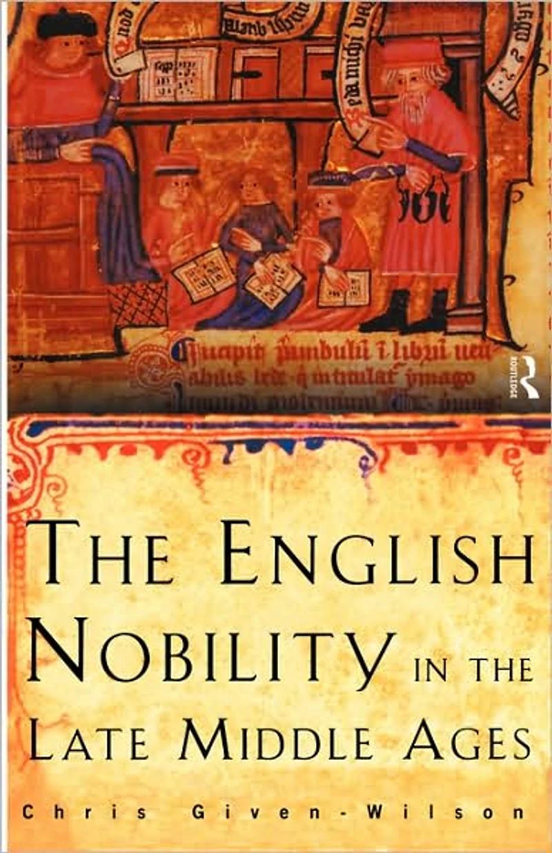 The English Nobility Late Middle Ages: Fourteenth-Century Political Community
