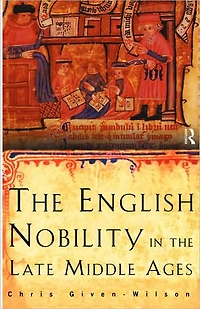 The English Nobility Late Middle Ages: Fourteenth-Century Political Community