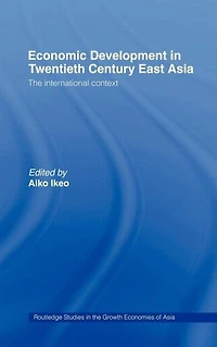 Economic Development Twentieth-Century East Asia: The International Context