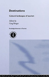 Destinations: Cultural Landscapes of Tourism